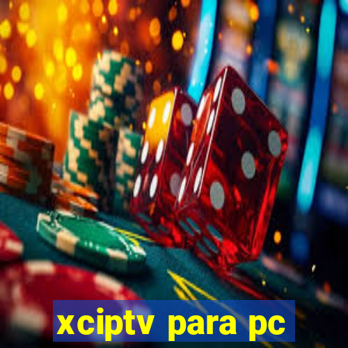 xciptv para pc